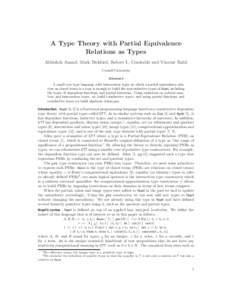 A Type Theory with Partial Equivalence Relations as Types Abhishek Anand, Mark Bickford, Robert L. Constable and Vincent Rahli Cornell University Abstract A small core type language with intersection types in which a par