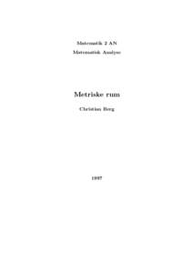 Matematik 2 AN Matematisk Analyse Metriske rum Christian Berg