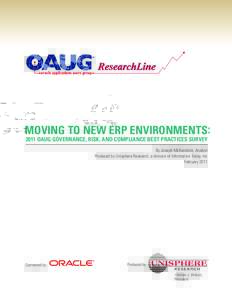 MOVING TO NEW ERP ENVIRONMENTS:  2011 OAUG GOVERNANCE, RISK, AND COMPLIANCE BEST PRACTICES SURVEY By Joseph McKendrick, Analyst Produced by Unisphere Research, a division of Information Today, Inc . February 2011
