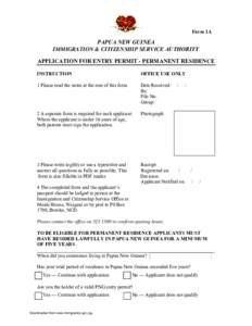 Form 1A  PAPUA NEW GUINEA IMMIGRATION & CITIZENSHIP SERVICE AUTHORITY APPLICATION FOR ENTRY PERMIT - PERMANENT RESIDENCE INSTRUCTION