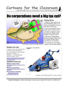 Do corporations need a big tax cut? Talking Points 1. What do these cartoons say about Republican plans to cut taxes on corporations? How do they differ on the issue?