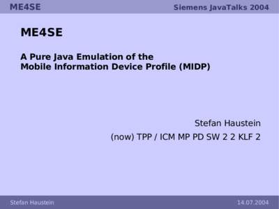 ME4SE  Siemens JavaTalks 2004 ME4SE A Pure Java Emulation of the
