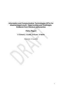 Information and Communication Technologies (ICTs) for disadvantaged youth: Opportunities and Challenges. Evidence from literature and practice Policy Report C Centeno, J Cullen, S Kluzer, A Hache Final Draft, 21 Aug 2012