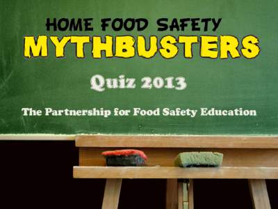 Quiz 2013 The Partnership for Food Safety Education The Partnership for Food Safety Educationwww.fightbac.org
