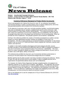 City of Yakima  News Release Subject: Unauthorized Camping Ordinance Contact: Communications & Public Affairs Director Randy Beehler – Release Date: Monday, August 1st, 2016