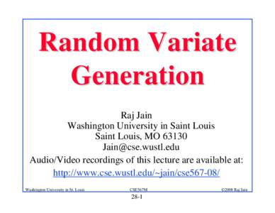 Random Variate Generation Raj Jain Washington University in Saint Louis Saint Louis, MO 63130 