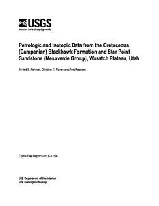 Petrologic and Isotopic Data from the Cretaceous (Campanian) Blackhawk Formation and Star Point Sandstone (Mesaverde Group), Wasatch Plateau, Utah By Neil S. Fishman, Christine E. Turner, and Fred Peterson  Open-File Rep
