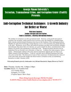 George Mason University’s Terrorism, Transnational Crime, and Corruption Center (TraCCC) Presents: Anti-Corruption Technical Assistance: A Growth Industry for Better or Worse