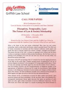CALL FOR PAPERS 2016 Conference of the Law & Society Association of Australia and New Zealand Disruption, Temporality, Law: The Future of Law & Society Scholarship
