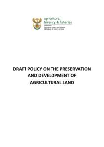 DRAFT POLICY ON THE PRESERVATION AND DEVELOPMENT OF AGRICULTURAL LAND CONTENTS ACRONYMS