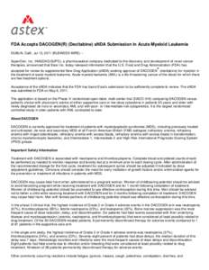 FDA Accepts DACOGEN(R) (Decitabine) sNDA Submission in Acute Myeloid Leukemia DUBLIN, Calif., Jul 13, 2011 (BUSINESS WIRE) -SuperGen, Inc. (NASDAQ:SUPG), a pharmaceutical company dedicated to the discovery and developmen