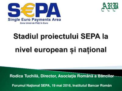 Rodica Tuchilă, Director, Asociaţia Română a Băncilor Forumul Naţional SEPA, 19 mai 2016, Institutul Bancar Român SEPA Direct Debit