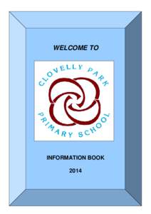 WELCOME TO  INFORMATION BOOK 2014  The Clovelly Park Primary School community