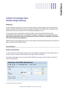 CubeServ Knowledge Paper Number Range buffering Background In order to fulfil the requirements of the star schemata, there are unique identifiers used in SAP NetWeaver Business Warehouse for both characteristics and mast