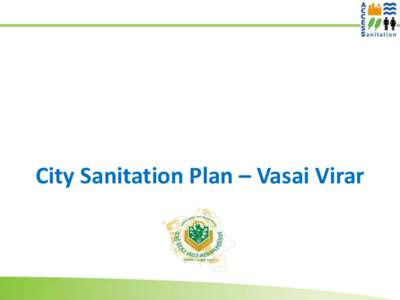 City Sanitation Plan – Vasai Virar  Vasai Virar Sub Region