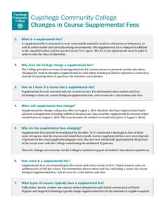 Cuyahoga Community College Changes in Course Supplemental Fees 1. What is a supplemental fee? A supplemental fee is assessed to cover consumable materials used in a classroom or laboratory, as