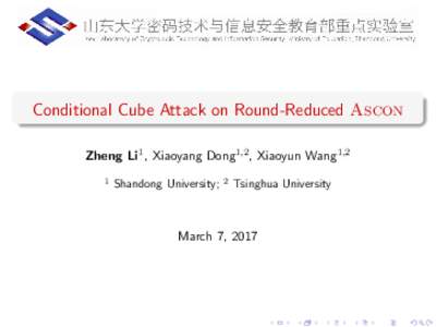 Conditional Cube Attack on Round-Reduced Ascon Zheng Li1 , Xiaoyang Dong1,2 , Xiaoyun Wang1,2 1 Shandong University;