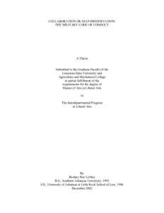 COLLABORATION OR SELF-PRESERVATION: THE MILITARY CODE OF CONDUCT A Thesis Submitted to the Graduate Faculty of the Louisiana State University and
