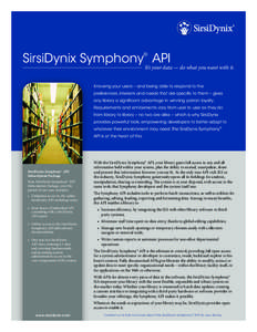 SirsiDynix Symphony API ® It’s your data — do what you want with it.  Knowing your users – and being able to respond to the