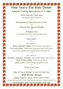 New Year’s Eve Gala Dinner Cumbrian Tasting Menu served at 7.30pm White Onion and Thyme Soup with Braised Beef Croquette ***