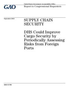 GAO[removed], Supply Chain Security: DHS Could Improve Cargo Security by Periodically Assessing Risks from Foreign Ports