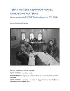 TERRY WINTERS x EDWARD FRENKEL ON BUILDING PATTERNS (a conversation in PURPLE Fashion Magazine, F/Wphotos by Rachel Chandler  RACHEL CHANDLER – How did you meet?
