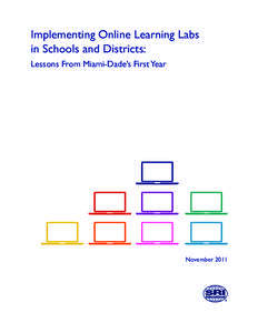 Implementing Online Learning Labs in Schools and Districts: Lessons From Miami-Dade’s First Year November 2011