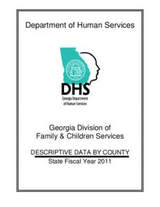 Department of Human Services  Georgia Division of Family & Children Services DESCRIPTIVE DATA BY COUNTY State Fiscal Year 2011