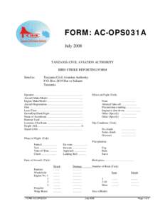 FORM: AC-OPS031A July 2008 TANZANIA CIVIL AVIATION AUTHORITY BIRD STRIKE REPORTING FORM Send to: