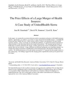 Guardado, Jose R, Emmons, David W. and Kane, Carol K, 2013 “The Price Effects of a Large Merger of Health Insurers: A Case Study of UnitedHealth-Sierra” Health Management, Policy and Innovation, The Price