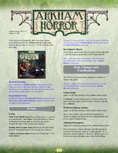 Arkham Horror FAQ v1.2 January 4, 2007 Corrected versions of these cards are included in both the revised edition of the Arkham Horror board game and in the Dunwich Horror expansion.