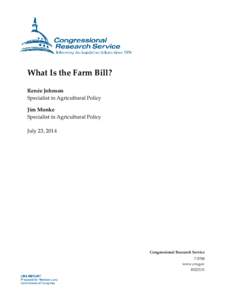 What Is the Farm Bill? Renée Johnson Specialist in Agricultural Policy Jim Monke Specialist in Agricultural Policy July 23, 2014