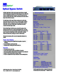 Optical Bypass Switch Net Optics Optical Bypass Switches protect against network failure and simplify network maintenance by ensuring network integrity during power loss. When in-line devices on a GigaBit fiber network l