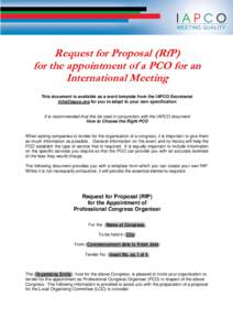 Request for Proposal (RfP) for the appointment of a PCO for an International Meeting This document is available as a word template from the IAPCO Secretariat  for you to adapt to your own specification