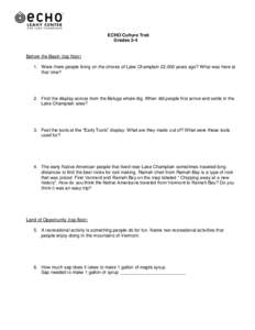 ECHO Culture Trek Grades 2-4 Before the Basin (top floor) 1. Were there people living on the shores of Lake Champlain 22,000 years ago? What was here at that time?