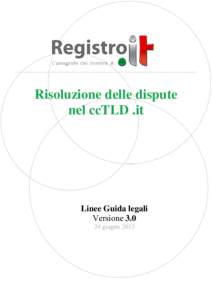 Risoluzione delle dispute nel ccTLD .it  Linee Guida legali Versione 3.0 Risoluzione delle dispute nel ccTLD .it