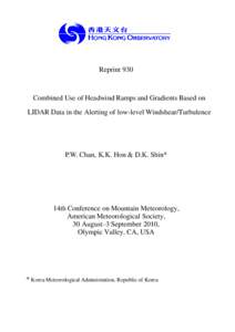 Reprint 930  Combined Use of Headwind Ramps and Gradients Based on LIDAR Data in the Alerting of low-level Windshear/Turbulence  P.W. Chan, K.K. Hon & D.K. Shin*