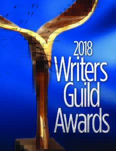 2018 WRITERS GUILD AWARDS SUNDAY, FEBRUARY 11, 2018 The Beverly Hilton 9876 Wilshire Blvd. Beverly Hills, CA 90210