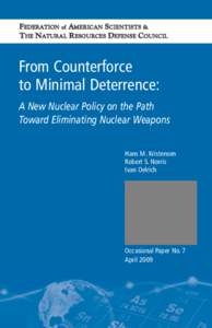FEDERATION of AMERICAN SCIENTISTS & THE NATURAL RESOURCES DEFENSE COUNCIL From Counterforce to Minimal Deterrence: A New Nuclear Policy on the Path