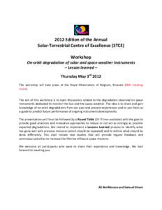 2012 Edition of the Annual Solar-Terrestrial Centre of Excellence (STCE) Workshop On-orbit degradation of solar and space weather Instruments – Lesson learned – Thursday May 3rd 2012