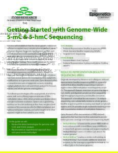 Getting Started with Genome-Wide 5-mC & 5-hmC Sequencing It is now well established that the classic genetic code is not sufficient to explain many complex phenotypes and causes of human diseases. Epigenetic modification