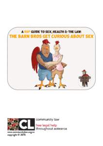 A REP GUIDE TO sex, health & the law:  THE BARN BROS get curious about sex www.communitylaw.org.nz copyright © 2015