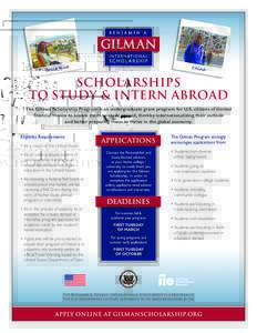 SCHOLARSHIPS TO STUDY & INTERN ABROAD The Gilman Scholarship Program is an undergraduate grant program for U.S. citizens of limited financial means to enable them to study abroad, thereby internationalizing their outlook