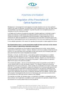 POSITION STATEMENT  Regulation of the Prescription of Optical Appliances Misdiagnosis or mismanagement of what appear to be simple refractive errors can have significant impact on the health of individuals. Permanent los