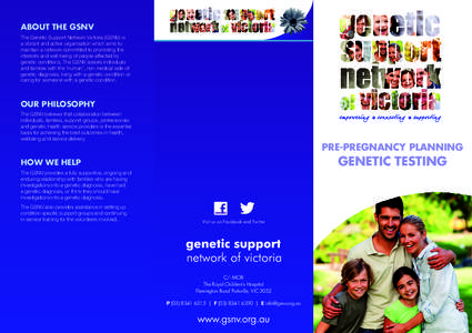 About the GSNV The Genetic Support Network Victoria (GSNV) is a vibrant and active organisation which aims to maintain a network committed to promoting the interests and well-being of people affected by genetic condition