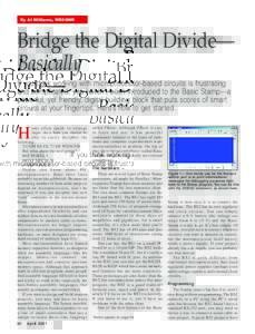 By Al Williams, WD5GNR  Bridge the Digital Divide— Basically If you think working with microprocessor-based circuits is frustrating and complicated, you haven’t been introduced to the Basic Stamp—a