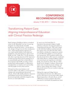 CONFERENCE RECOMMENDATIONS January 17-20, 2013 | Atlanta, Georgia Transforming Patient Care: Aligning Interprofessional Education