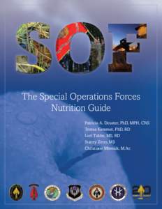 The Special Operations Forces Nutrition Guide Patricia A. Deuster, PhD, MPH, CNS Teresa Kemmer, PhD, RD Lori Tubbs, MS, RD Stacey Zeno, MS