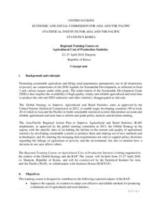 UNITED NATIONS ECONOMIC AND SOCIAL COMMISSION FOR ASIA AND THE PACIFIC STATISTICAL INSTITUTE FOR ASIA AND THE PACIFIC STATISTICS KOREA Regional Training Course on Agricultural Cost of Production Statistics