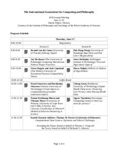 The International Association for Computing and Philosophy 2018 Annual Meeting JuneStaszic Palace, Warsaw Courtesy of the Institute of Philosophy and Sociology of the Polish Academy of Sciences Program Schedule